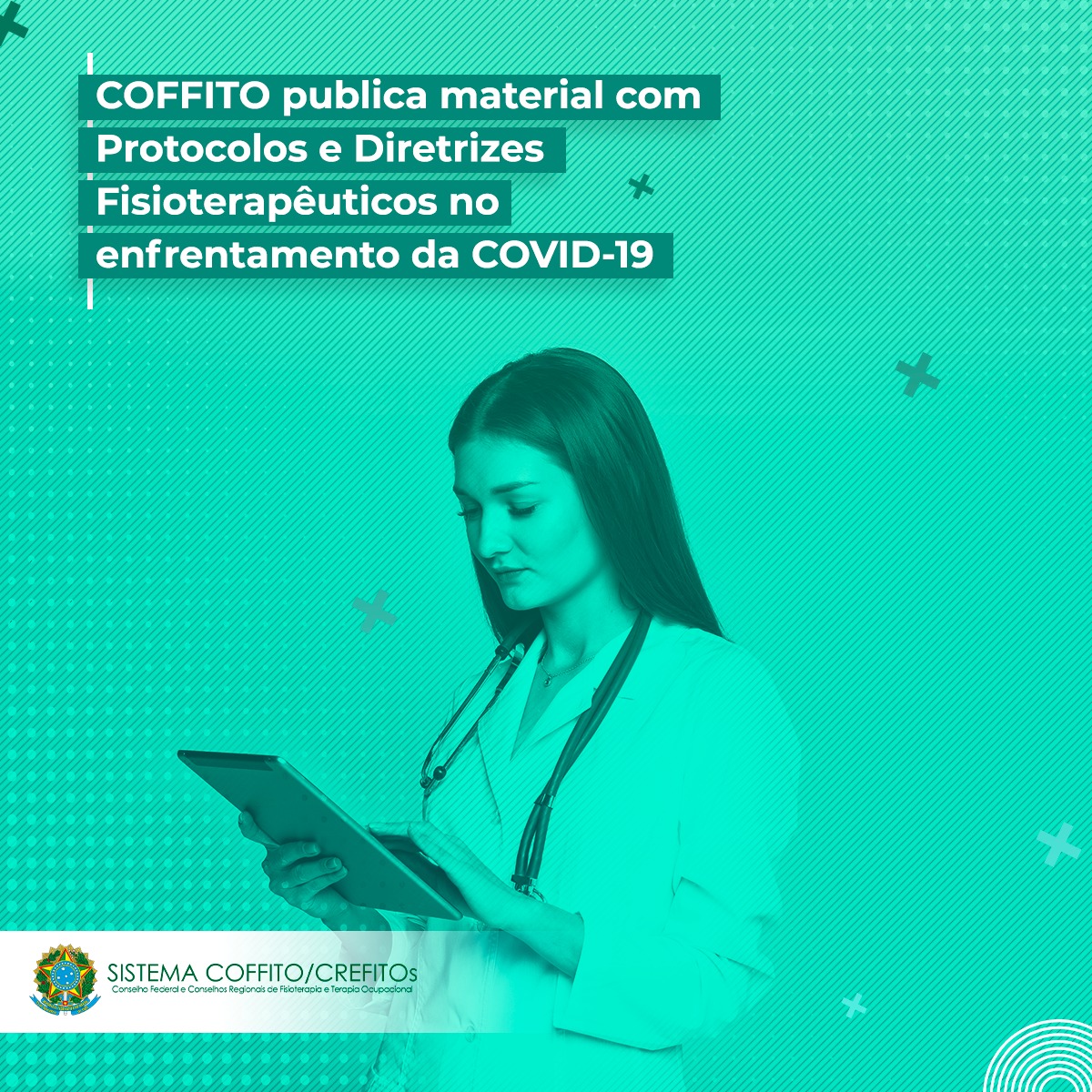 COFFITO PUBLICA MATERIAL COM PROTOCOLOS E DIRETRIZES FISIOTERAPÊUTICOS NO ENFRENTAMENTO DA COVID-19